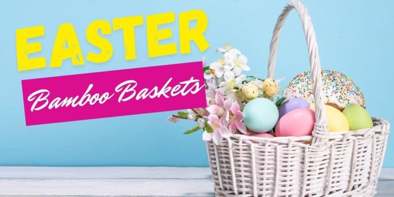 Best Easter Bamboo Baskets That Add Charm to Your Celebration