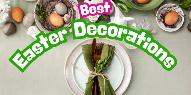 Best Easter Decorations That Wow Every Celebration