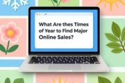 What Are the Best Times of Year to Find Major Online Sales?