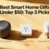 Best 3 Smart Home Gifts Under 50