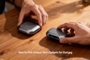 How to Pick Unique Tech Gadgets for Dad
